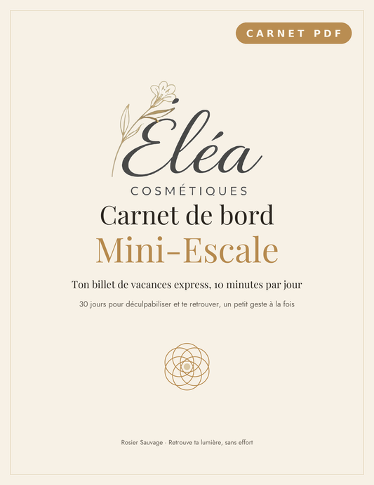 Carnet de Bord Mini-Escale — Ton Journal de 30 Jours Pour Te Retrouver | Éléa Cosmétiques
