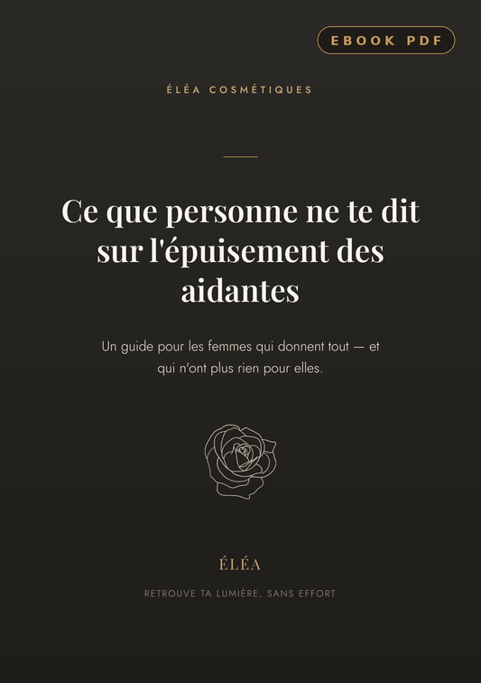 Ce que personne ne te dit sur l'épuisement des aidantes - Ebook